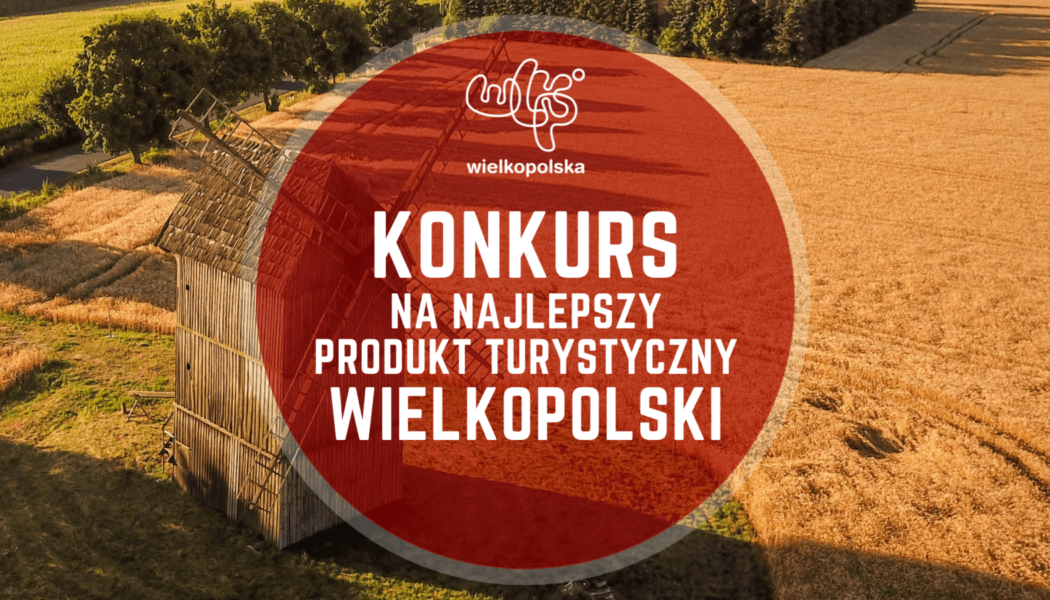 Rusza III edycja Konkursu na Najlepszy Produkt Turystyczny Wielkopolski